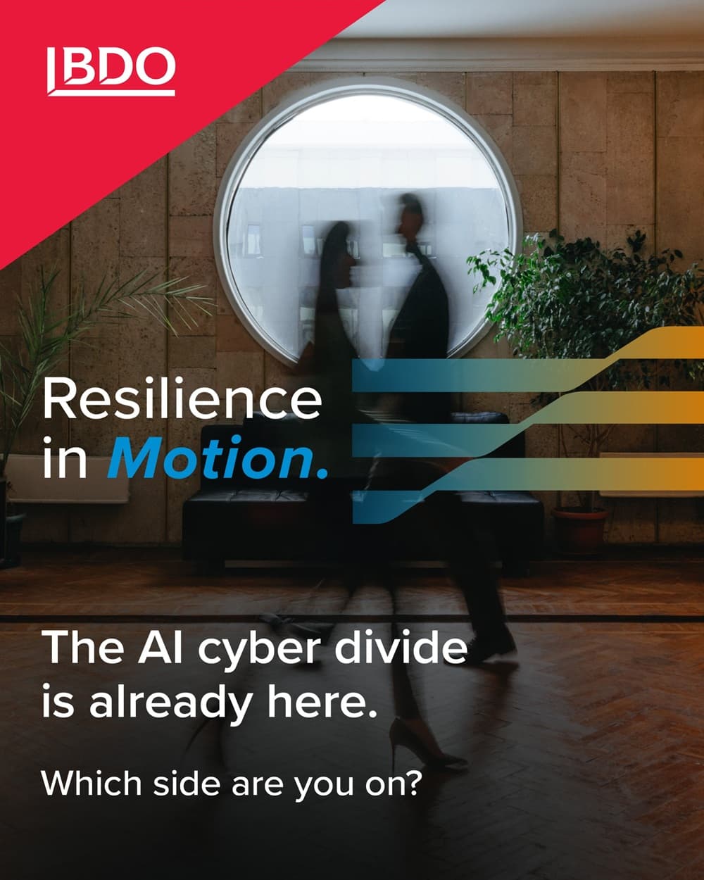 BDO Resilience in Motion: business professionals walking through an office. The AI cyber divide and emerging challenges of artificial intelligence in cybersecurity.
