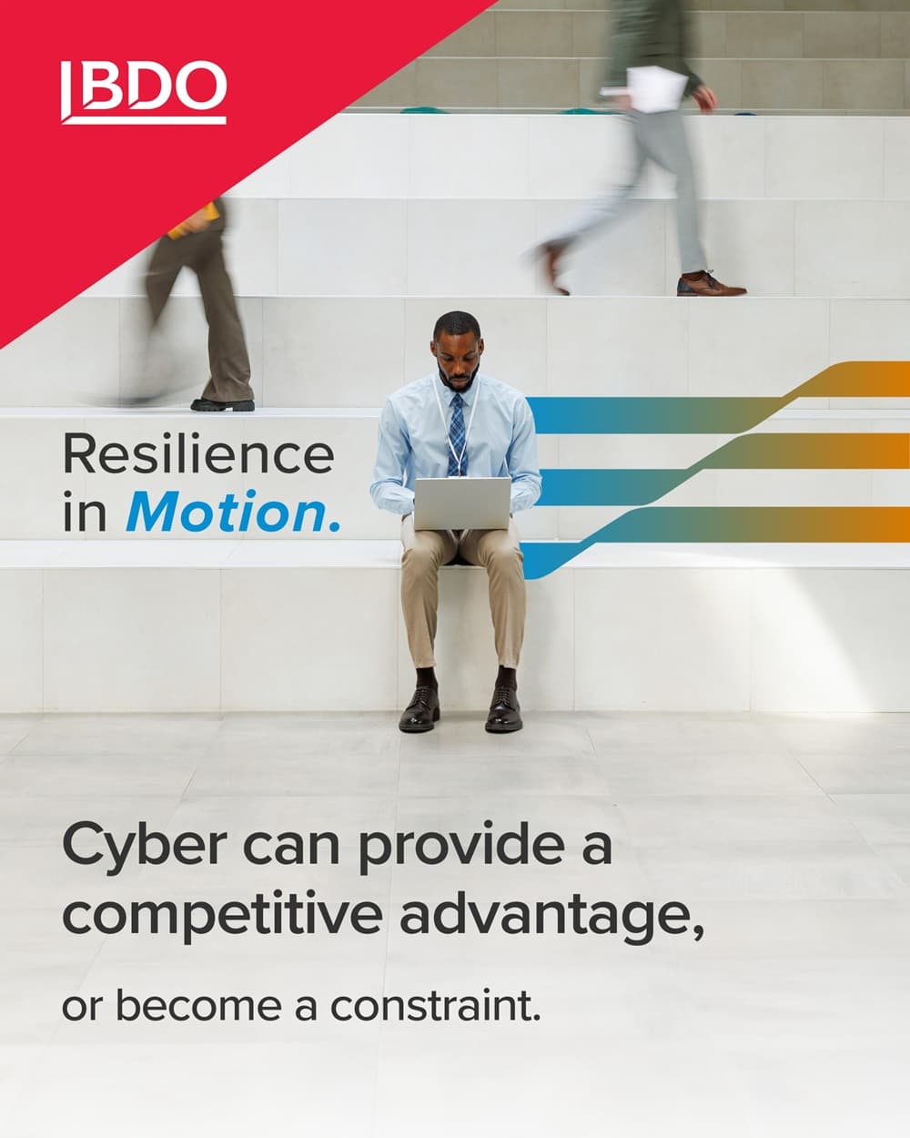 BDO Resilience in Motion: professional using a laptop on office stairs. Cybersecurity as a source of competitive advantage or a constraint for business
